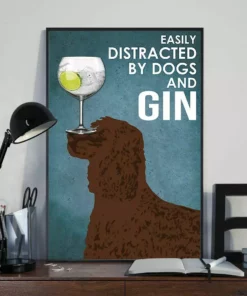 Easily Distracted By Dogs And Gin Irish Water Spanieland Dog Poster