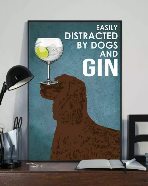 Easily Distracted By Dogs And Gin Irish Water Spanieland Dog Poster