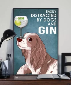 Easily Distracted By Dogs And Gin Springer Spaniel Dog Poster