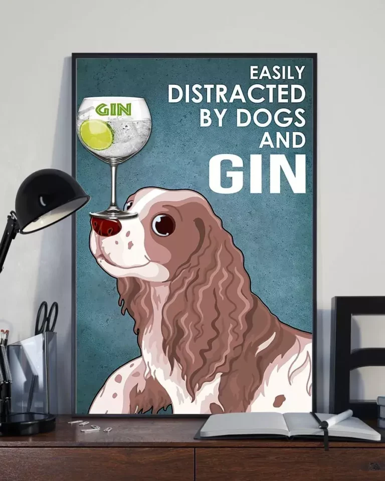 Easily Distracted by Dogs and Gin Springer Spaniel Dog Poster