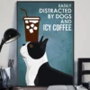 Easily Distracted By Dogs And Icy Coffee Boston Terrier Poster 2 Easily Distracted by Dogs and Icy Coffee Boston Terrier Poster