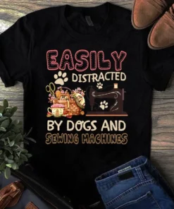 Easily Distracted By Dogs And Sewing Machines Sewing Quilting Tshirt