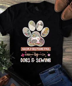 Easily Distracted By Dogs And Sewing Quiltiong Dog Paw Print Tshirt