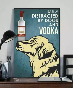 Easily Distracted By Dogs And Vodka Golden Retriever Dog Poster