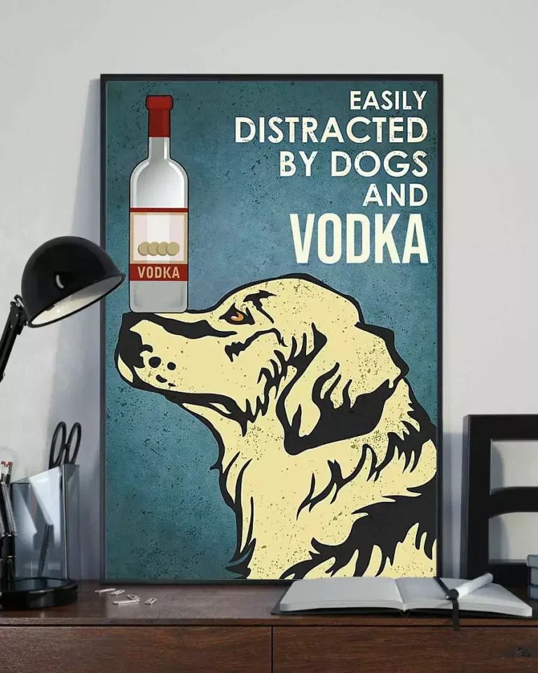 Easily Distracted by Dogs and Vodka Golden Retriever Dog Poster