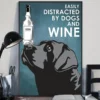 Easily Distracted By Dogs And Vodka Wine Black Labrador Retriever Poster 3 Easily Distracted by Dogs and Vodka Wine Black Labrador Retriever Poster
