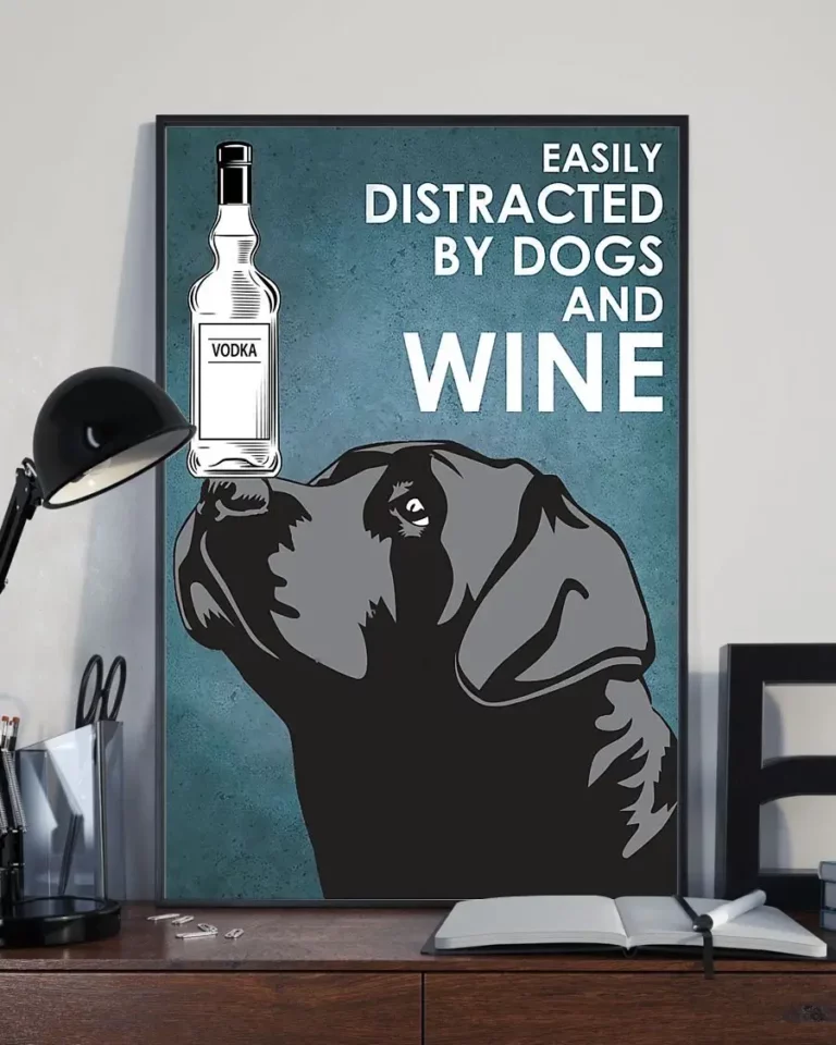 Easily Distracted by Dogs and Vodka Wine Black Labrador Retriever Poster