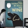 Easily Distracted By Dogs And White Wine Black Labrador Dog Poster 3 Easily Distracted by Dogs and White Wine Black Labrador Dog Poster