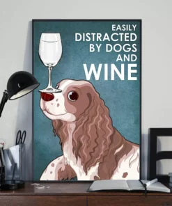 Easily Distracted By Dogs And White Wine Springer Spaniel Dog Poster