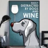 Easily Distracted By Dogs And White Wine Weimaraner Dog Poster 3 Easily Distracted by Dogs and White Wine Weimaraner Dog Poster
