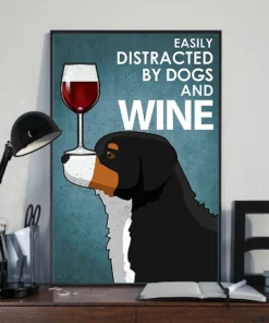 Easily Distracted By Dogs And Wine Bernese Mountain Dog Poster