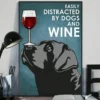 Easily Distracted By Dogs And Wine Black Labrador Retriever Dog Poster 3 Easily Distracted by Dogs and Wine Black Labrador Retriever Dog Poster