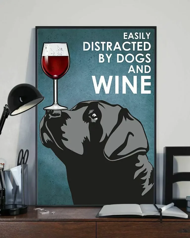 Easily Distracted by Dogs and Wine Black Labrador Retriever Dog Poster