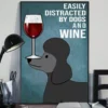 Easily Distracted By Dogs And Wine Black Poodle Dog Poster 2 Easily Distracted by Dogs and Wine Black Poodle Dog Poster