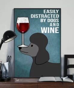 Easily Distracted By Dogs And Wine Black Poodle Dog Poster