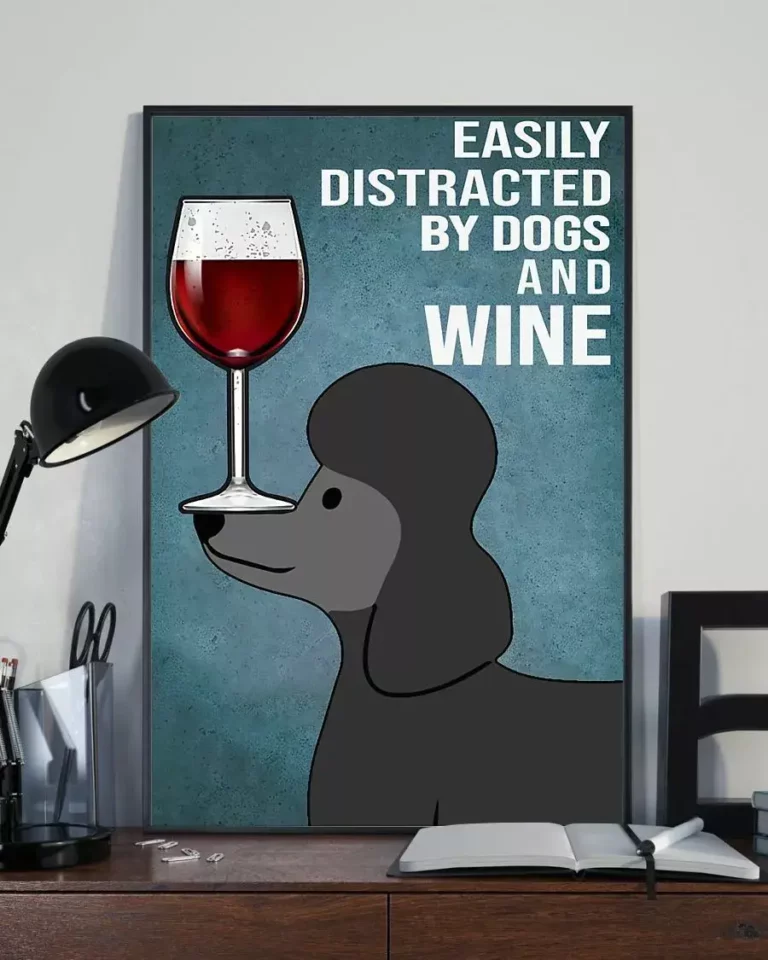 Easily Distracted by Dogs and Wine Black Poodle Dog Poster