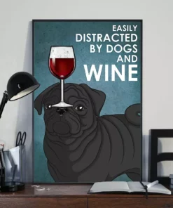 Easily Distracted By Dogs And Wine Black Pug Dog Poster