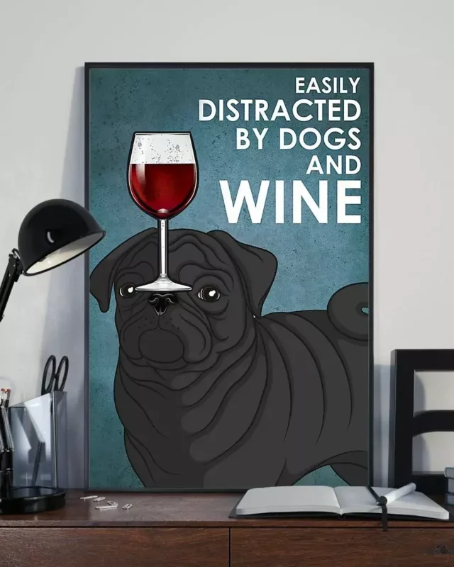 Easily Distracted By Dogs And Wine Black Pug Dog Poster