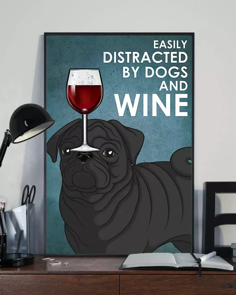 Easily Distracted by Dogs and Wine Black Pug Dog Poster