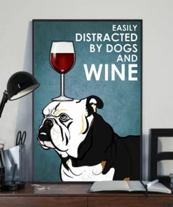 Easily Distracted By Dogs And Wine Black White Bulldog Dog Poster