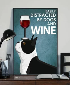 Easily Distracted By Dogs And Wine Boston Terrier Dog Poster