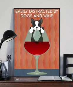Easily Distracted By Dogs And Wine Boston Terrier Poster
