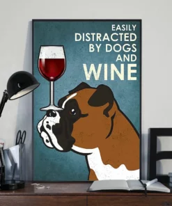 Easily Distracted By Dogs And Wine Boxer Dog Poster