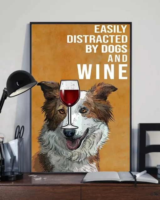 Easily Distracted By Dogs And Wine Brown And White Border Collie Poster