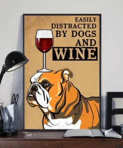 Easily Distracted By Dogs And Wine Bulldog Dog Poster