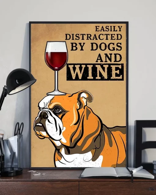Easily Distracted By Dogs And Wine Bulldog Dog Poster