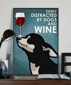 Easily Distracted By Dogs And Wine Chihuahua Black Tan Dog Poster