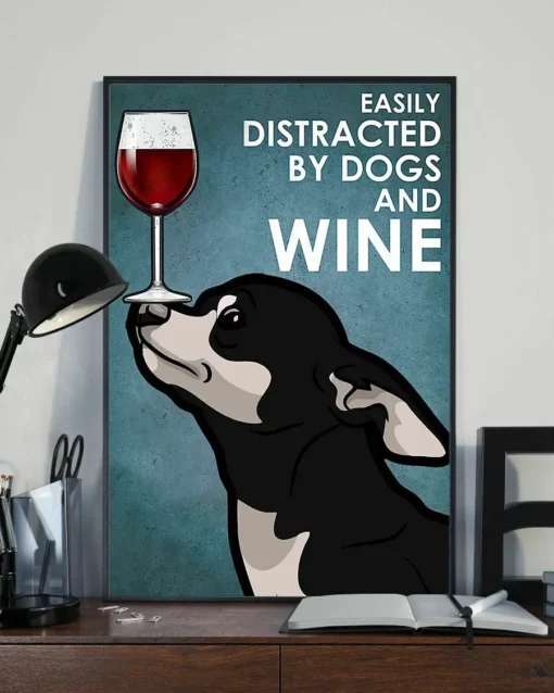 Easily Distracted By Dogs And Wine Chihuahua Black Tan Dog Poster
