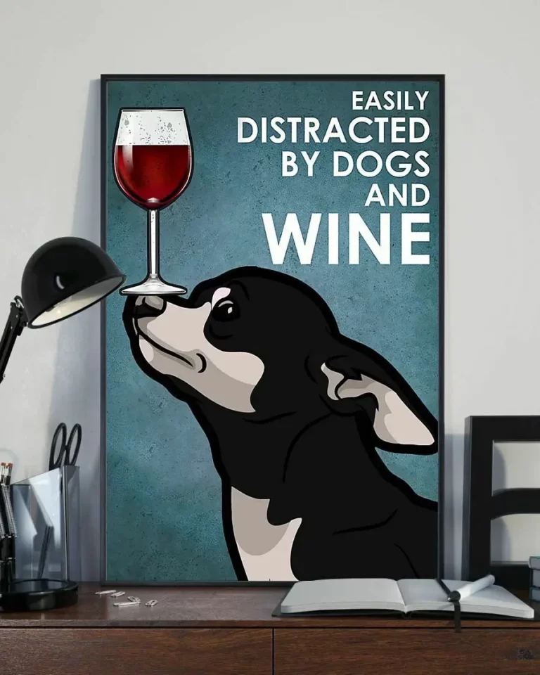 Easily Distracted by Dogs and Wine Chihuahua Black Tan Dog Poster