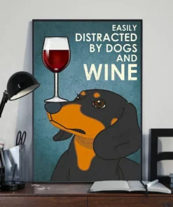 Easily Distracted By Dogs And Wine Dachshund Dog Poster