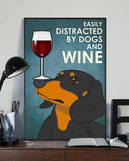 Easily Distracted By Dogs And Wine Dachshund Dog Poster