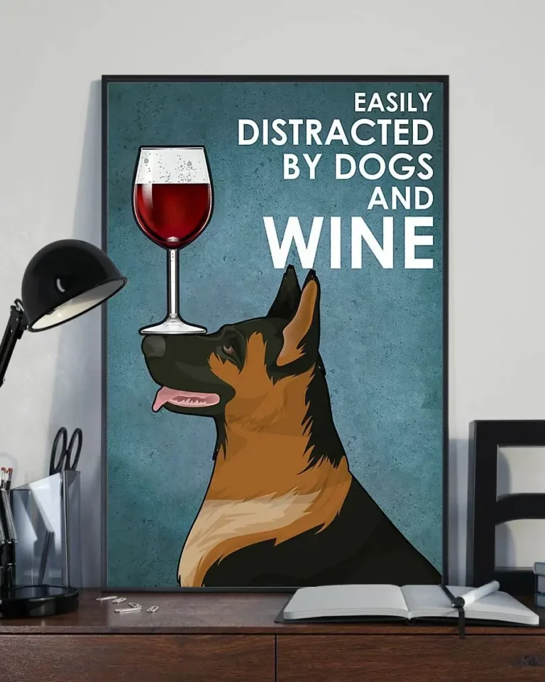 Easily Distracted by Dogs and Wine German Shepherd Dog Poster