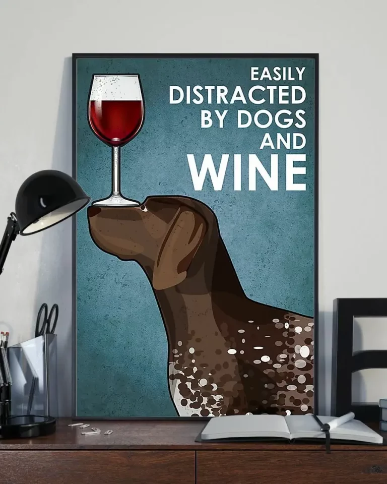 Easily Distracted by Dogs and Wine German Shorthaired Pointer Dog Poster