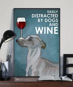 Easily Distracted By Dogs And Wine Greyhound Poster