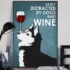 Easily Distracted By Dogs And Wine Husky Poster 3 Easily Distracted by Dogs and Wine Husky Poster