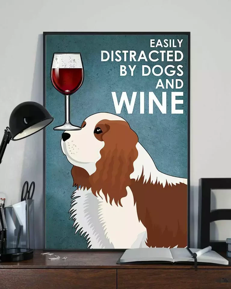 Easily Distracted by Dogs and Wine King Charles Spaniel Dog Poster
