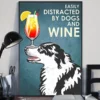 Easily Distracted By Dogs And Wine Mix Drink Border Collie Dog Poster 3 Easily Distracted by Dogs and Wine Mix Drink Border Collie Dog Poster
