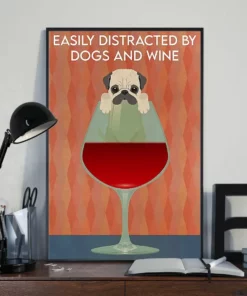 Easily Distracted By Dogs And Wine Pug Dog Poster