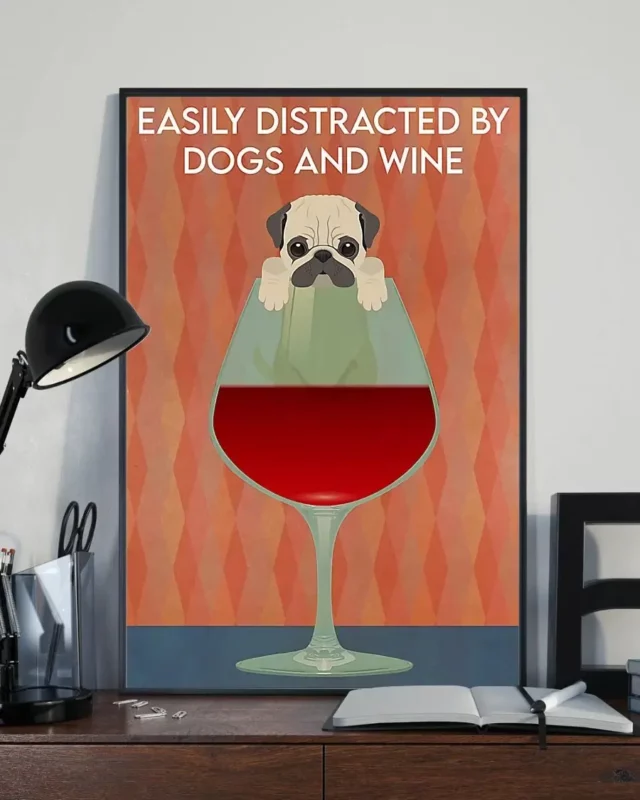 Easily Distracted By Dogs And Wine Pug Dog Poster