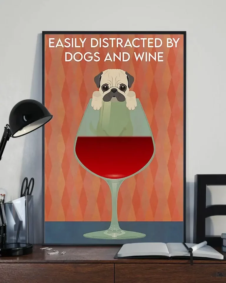 Easily Distracted by Dogs and Wine Pug Dog Poster
