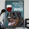 Easily Distracted By Dogs And Wine Rottweiler Dog Poster 2 Easily Distracted by Dogs and Wine Rottweiler Dog Poster