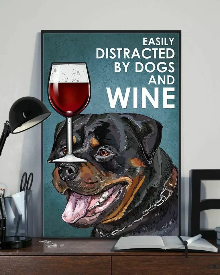 Easily Distracted by Dogs and Wine Rottweiler Dog Poster