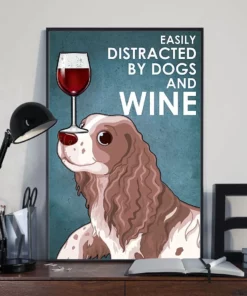 Easily Distracted By Dogs And Wine Springer Spaniel Dog Poster