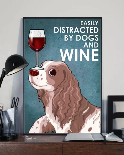Easily Distracted By Dogs And Wine Springer Spaniel Dog Poster