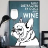 Easily Distracted by Dogs and Wine White Bulldog Dog Poster