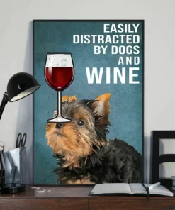 Easily Distracted By Dogs And Wine Yorkshire Terrier Dog Poster